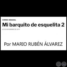 MI BARQUITO DE ESQUELITA 2 - Por MARIO RUBÉN ÁLVAREZ - Sábado, 02 de Noviembre de 2019
